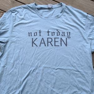 Not Today Karen